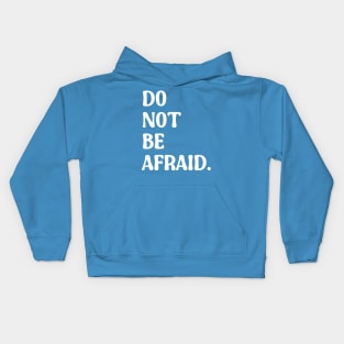 Do Not Be Afraid Kids Hoodie